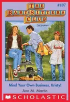 Book cover of Mind Your Own Business, Kristy!