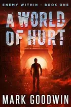 Book cover of A World of Hurt: A Post-Apocalyptic Novel of America's Coming Economic and Political Meltdown