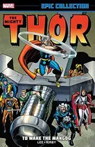 Book cover of Thor Epic Collection, Vol. 4: To Wake the Mangog