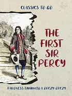 Book cover of The First Sir Percy: an Adventure of the Laughing Cavalier
