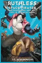 Book cover of Ruthless Space Pirates Are Marauding and All I Got Is This Stat Menu