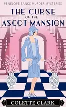 Book cover of The Curse of the Ascot Mansion: A 1920s Historical Mystery