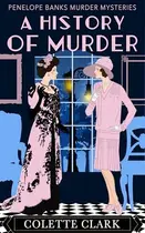 Book cover of A History of Murder: A 1920s Historical Mystery