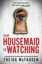 Book cover of The Housemaid Is Watching