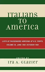 Book cover of Italians to America, June 1903 - October 1903: Lists of Passengers Arriving at U.S. Ports
