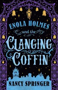 Book cover of Enola Holmes and the Clanging Coffin The New Adventures of Enola Holmes 4