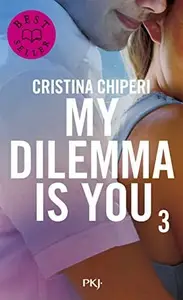 Book cover of My dilemma is you Tome 3