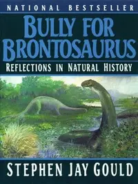 Book cover of Bully for Brontosaurus: Reflections in Natural History