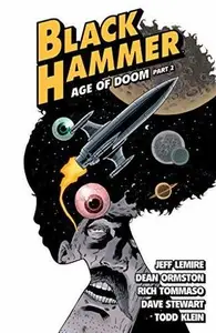 Book cover of Black Hammer, Vol. 4: Age of Doom, Part II