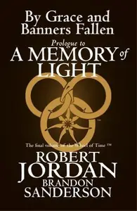 Book cover of By Grace and Banners Fallen: Prologue to A Memory of Light