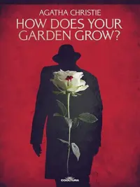 Book cover of How Does Your Garden Grow?: a Hercule Poirot Short Story