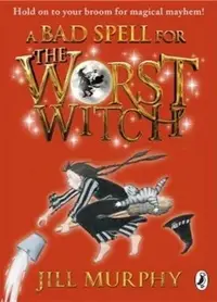 Book cover of A Bad Spell for the Worst Witch (The Worst Witch #3)