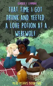 Book cover of That Time I Got Drunk and Yeeted a Love Potion at a Werewolf