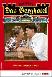 Book cover of Das Berghotel 213: Nur ein einziger Kuss