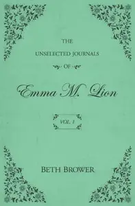 Book cover of The Unselected Journals of Emma M. Lion