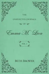 Book cover of The Unselected Journals of Emma M. Lion, Vol. 1
