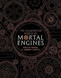 Book cover of Illustrated World Of Mortal Engines