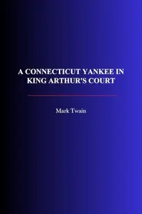 Book cover of A Connecticut Yankee in King Arthur's Court