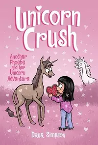 Book cover of Unicorn Crush: Another Phoebe and Her Unicorn Adventure