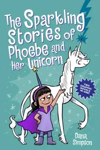 Book cover of The Sparkling Stories of Phoebe and Her Unicorn: Two Books in One