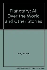 Book cover of Planetary, Volume 1: All Over the World and Other Stories