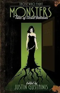 Book cover of Those Who Fight Monsters: Tales of Occult Detectives