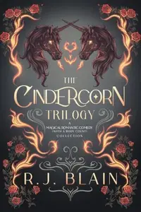 Book cover of The Cindercorn Trilogy: A Magical Romantic Comedy (with a body count) Collection