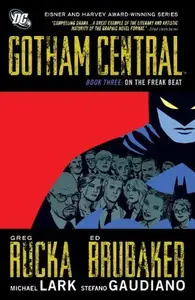 Book cover of Gotham Central, Book Three: On the Freak Beat