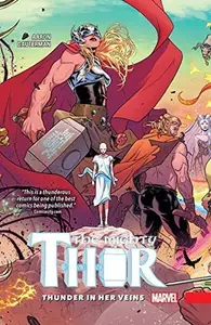 Book cover of The Mighty Thor, Vol. 1: Thunder in Her Veins