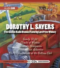 Book cover of The Lord Peter Wimsey Radio Dramas: Gaudy Night / Clouds of Witness / Busman’s Honeymoon / Murder Must Advertise / The Unpleasantness at the Bellona Club