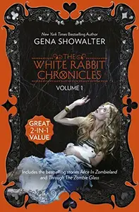 Book cover of The White Rabbit Chronicles: Volume 1/Alice In Zombieland/Through The Zombie Glass