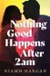 Book cover of Nothing Good Happens After 2AM