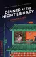 Book cover of Dinner at the Night Library