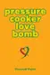 Book cover of Pressure Cooker Love Bomb