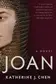 Book cover of Joan: A Novel of Joan of Arc