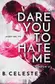 Book cover of Dare You to Hate Me