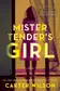Book cover of Mister Tender's Girl