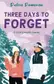 Book cover of Three Days to Forget