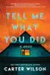 Book cover of Tell Me What You Did
