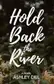 Book cover of Hold Back the River