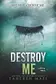 Book cover of Destroy Me