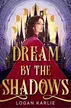 Book cover of Dream by the Shadows
