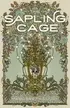 Book cover of The Sapling Cage