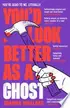 Book cover of You’d Look Better as a Ghost