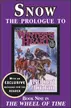 Book cover of Snow: The Prologue to Winter's Heart Book Nine of the Wheel of Time Series