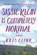 Book cover of Sissie Klein Is Completely Normal