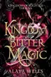 Book cover of A Kingdom of Bitter Magic