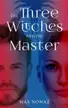 Book cover of Three Witches and the Master