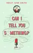 Book cover of Can I Tell You Something?