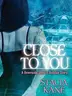 Book cover of Close to You